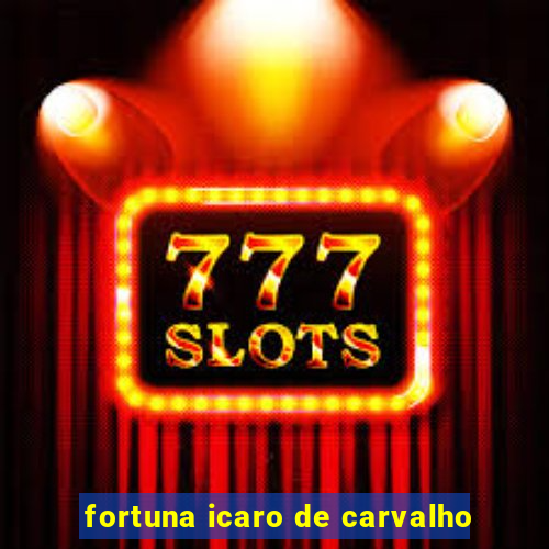fortuna icaro de carvalho